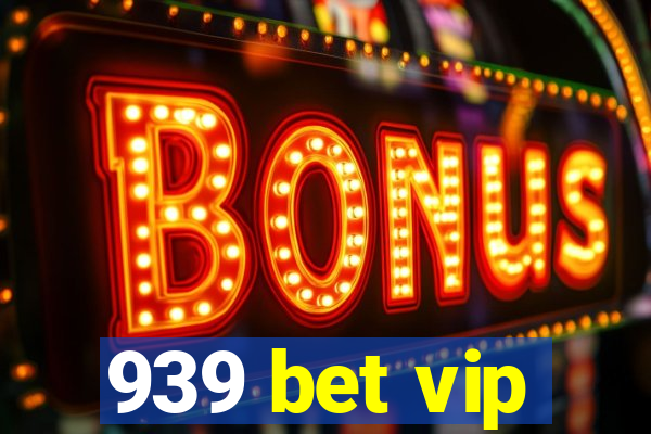 939 bet vip